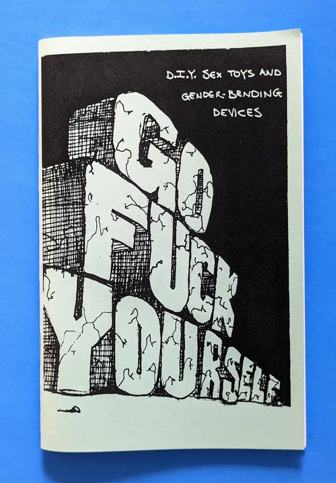 Microcosm Publishing Couples Go Fuck Yourself A Zine Devoted to DIY Sex Toys and GenderBending Devices by Annie Danger
