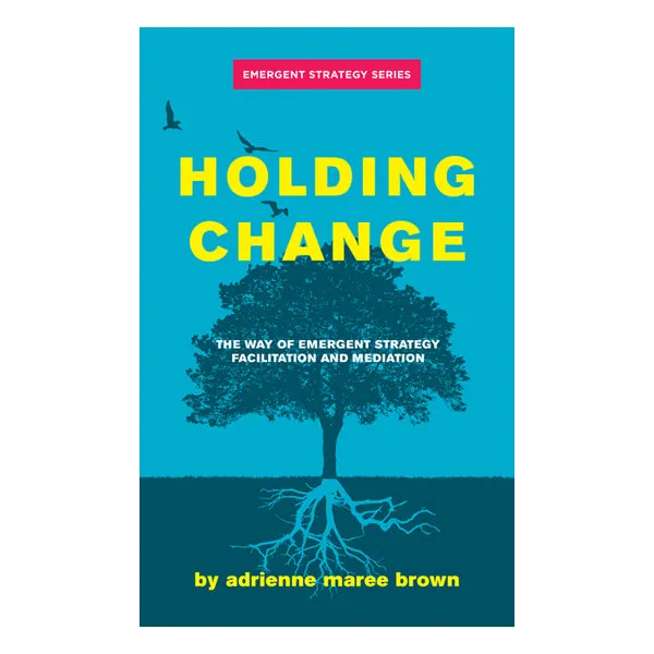 Dildos AK Press Holding Change The Way of Emergent Strategy Facilitation and Mediation Dildos AK Press Holding Change The Way of Emergent Strategy Facilitation and Mediation